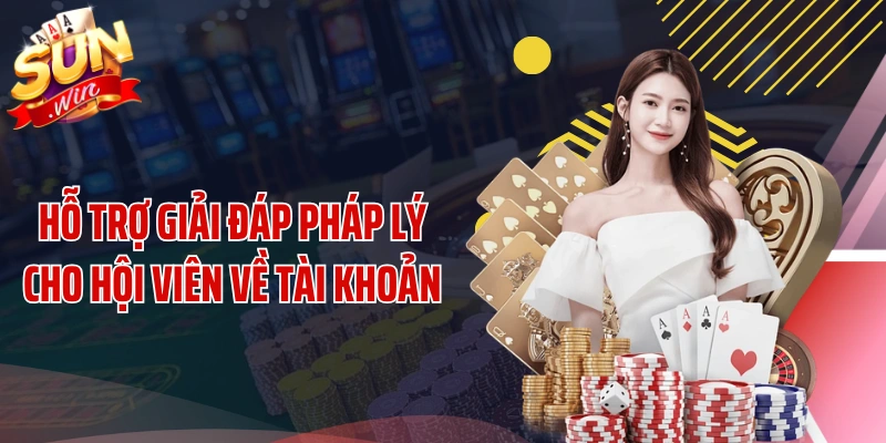 Hỗ trợ giải đáp pháp lý cho hội viên về tài khoản