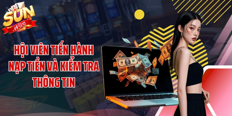 Hội viên tiến hành nạp tiền và kiểm tra thông tin